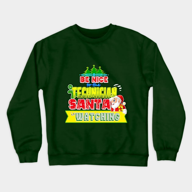 Be nice to the Technician Santa is watching gift idea Crewneck Sweatshirt by werdanepo